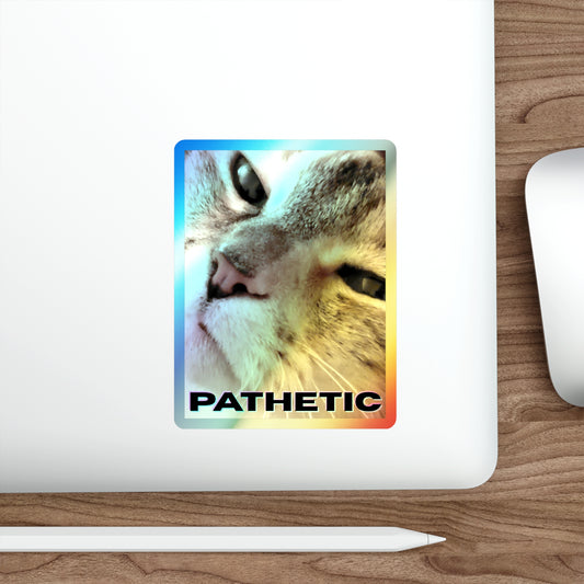 Pathetic Cat Holographic Sticker – You shouldn't have even tried Decal