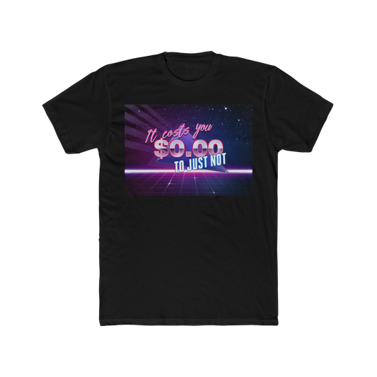 It Would Have Cost You $0.00 Shirt – Sassy Passive Aggressive Graphic Tee, Bold Internet Meme T-Shirt